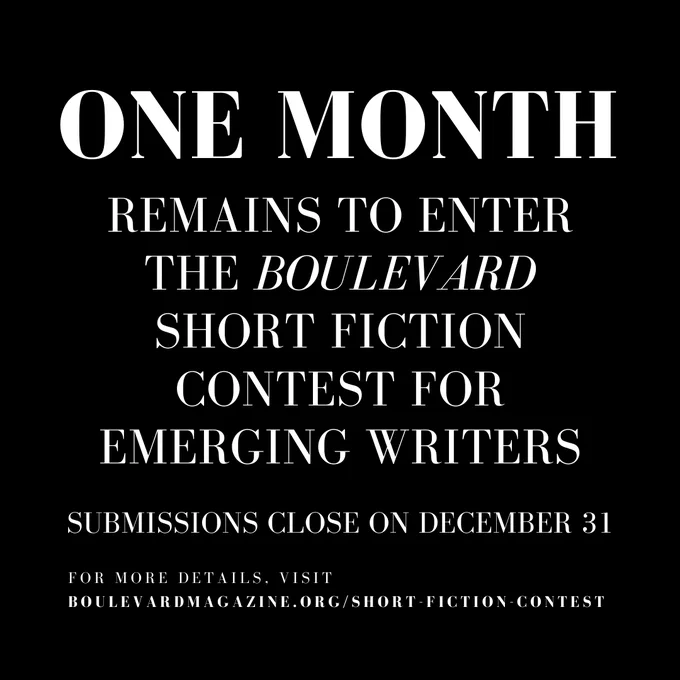 One month remains to enter the Boulevard Short Fiction Contest for Emerging Writers. Submissions close on December 31. 