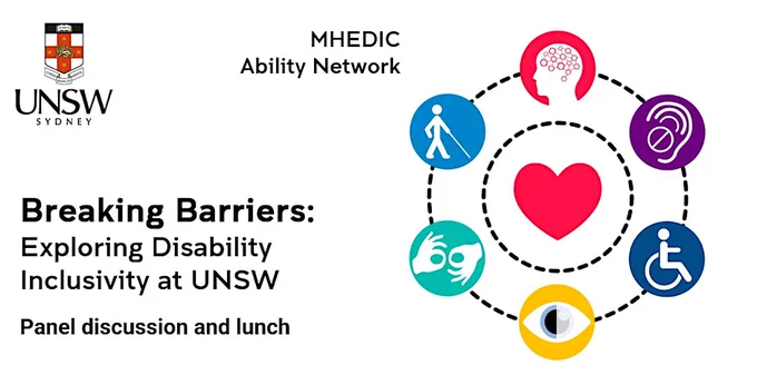 MHEDIC Ability Network Breaking Barriers: Exploring Disability Inclusivity at UNSW, panel discussion and lunch 