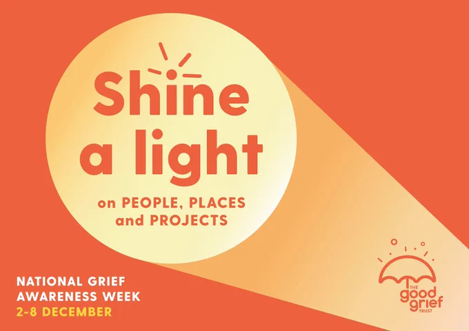 A graphic image of a spotlight on an orange background. The text reads 'Shine a light on people, places and projects, National Grief Awareness Week 2-8 December'