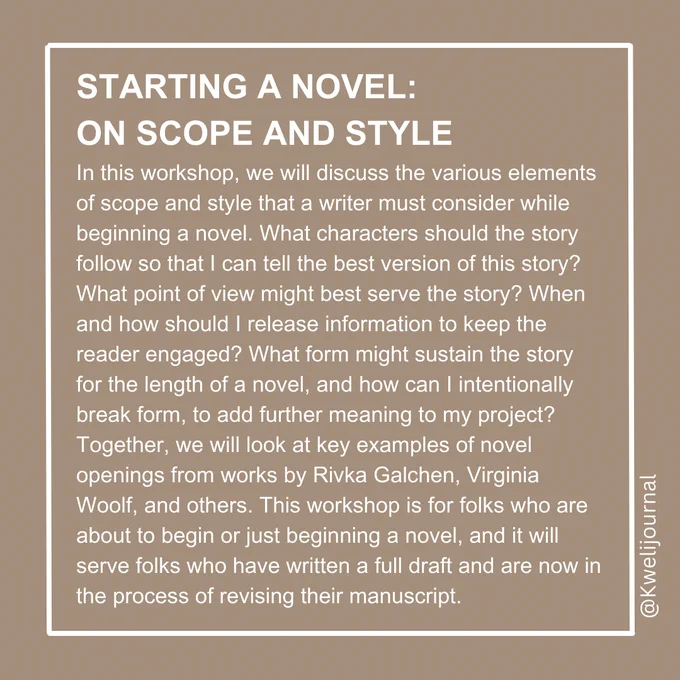 Starting a Novel

In this workshop, we will discuss the various elements of scope and style that a writer must consider while beginning a novel. What characters should the story follow so that I can tell the best version of this story? What point of view might best serve the story? When and how should I release information to keep the reader engaged? What form might sustain the story for the length of a novel, and how can I intentionally break form, to add further meaning to my project? Together, we will look at key examples of novel openings from works by Rivka Galchen, Virginia Woolf, and others. This workshop is for folks who are about to begin or just beginning a novel, and it will serve folks who have written a full draft and are now in the process of revising their manuscript. 