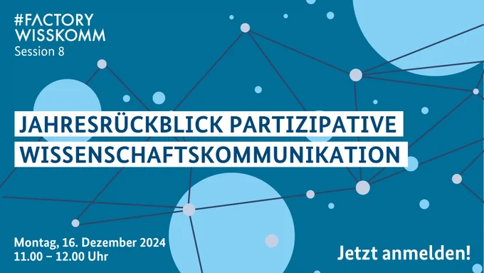 Das abstrakte Bild zeigt Punkte in einem Netzwerk. Die Bildaufschrift lautet: Jahresrückblick partizipative Wissenschaftskommunikation. Montag, 16. Dezember 2024, 11:00 - 12:00 Uhr. Jetzt anmelden!