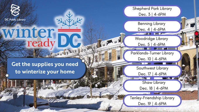 Winter Ready DC promotional image from DC Public Library, featuring a snowy neighborhood scene. Text encourages getting supplies to winterize your home with a list of library branches and their scheduled dates and times for December, including Shepherd Park, Benning, Woodridge, Parklands-Turner, Southwest, Shaw, and Tenley-Friendship Library.