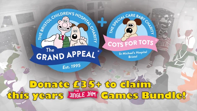 The Grand Appeal, The Bristol Children's Hospital Charity logo and the Cots for Tots Speical Care Baby Charity logo on a faded background.
Text reads: "Donate £35  to claim this years Jingle Jam games bundle!"

The logo's themselves have characters Wallace and Gromit giving a thumbs up. And a Gromit as a puppy sucking his thumb.
