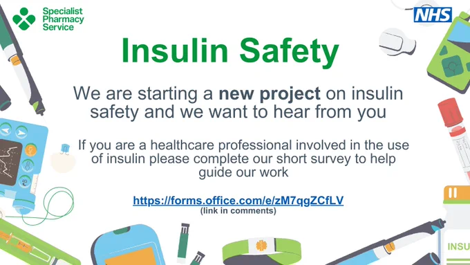 Pictures of diabetes equipment on a slide - the text says
Insulin Safety
We are starting a new project on insulin safety and we want to hear from you
If you are a healthcare professional involved in the use of insulin please complete our short survey to help guide our work