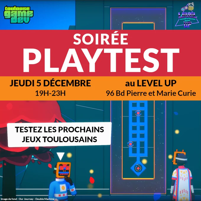 Affiche de l'événément avec un visuel du jeu Our Journey.

Textes :

Soirée Playtest
Jeudi 5 Décembre 19h-23h
au Level Up, 96 Boulevard Pierre et Marie Curie
Testez les prochains jeux toulousains