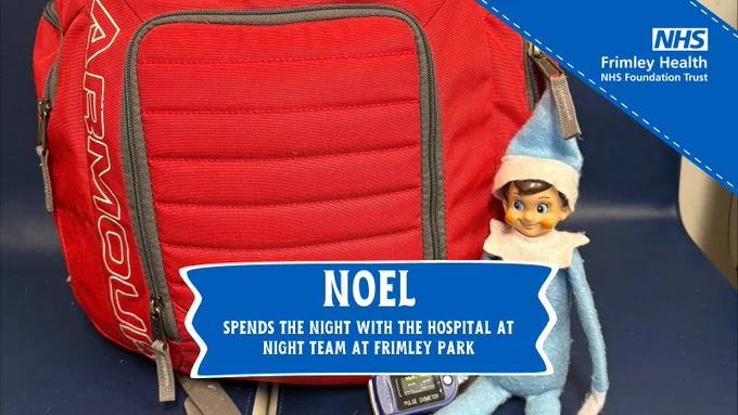 Image of a red bag with 'NHS Frimley Health' and an elf doll, next to a sign saying 'NOEL spends the night with the hospital at night team at Frimley Park.'