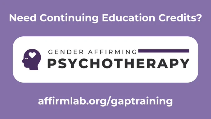 Text that reads Need Continuing Education Credits with the logo for Gender-Affirming Psychotherapy Training and a link to the website to sign up for the training
