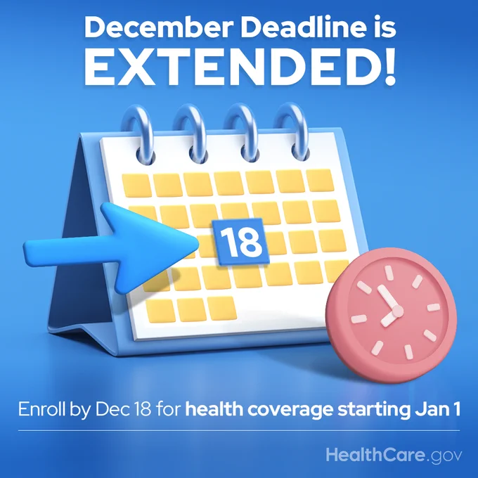 December deadline is extended!	
Enroll by Dec 18 for health coverage starting on Jan 1