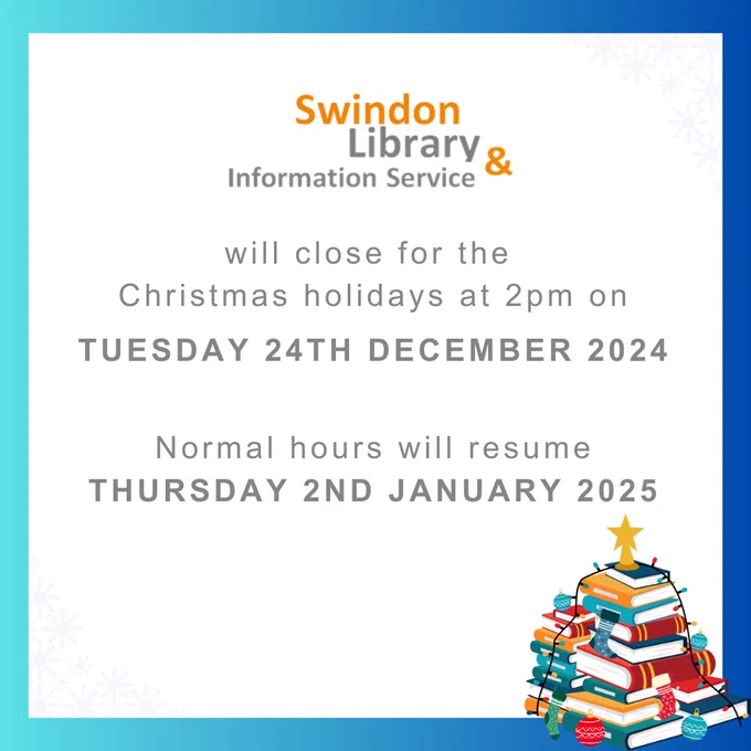 Swindon Library and Information Service will close for the Christmas holidays at 2pm on Tuesday 24th December 2024.
Normal hours will resume Thursday 2nd January 2025.