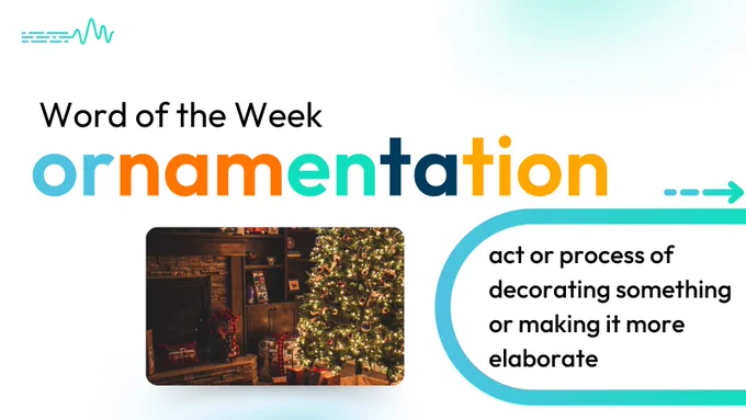 Word of the Week.
ornamentation - act or process of decorating something or making it more elaborate.
