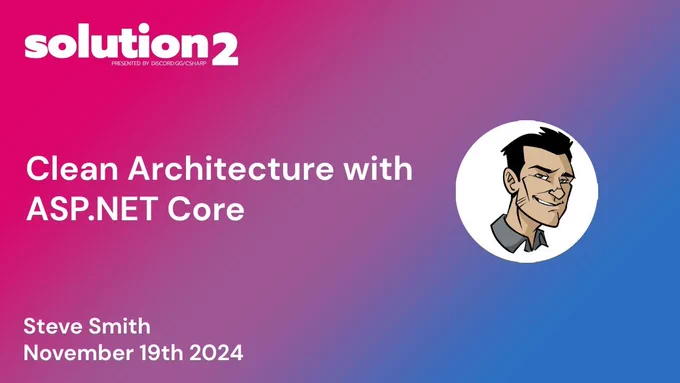 spot art.
Photo of presenter(s).
text reads: Solution2: Clean Architecture with ASP.NET Core with Steve Smith