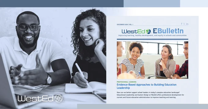 Image features two photographs side by side. On the left, a smiling individual wearing glasses sits at a desk with a computer. On the right, pdf of the E-Bulletin with the WestEd logo along with text about professional learning and evidence-based approaches to building education leadership.