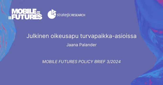 Liilalla pohjalla Mobile Futures ja Strategic  Research-logot, sekä seuraava teksti: Julkinen oikeusapu turvapaikka-asioissa. Jaana Palander. Mobile Futures Policy Brief 3/2024.