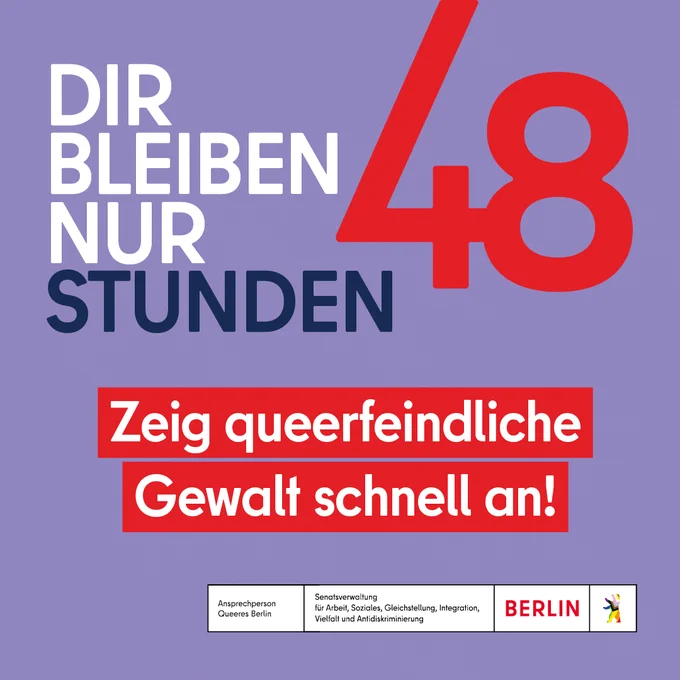 Dir bleiben nur 48 Stunden
Zeig queerfeindliche Gewalt schnell an!
