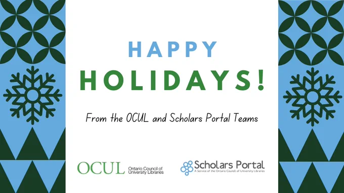 A banner with text "Happy holidays! From the OCUL and Scholars Portal Teams" and the logos for OCUL (Ontario Council of University Libraries) and Scholars Portal.
