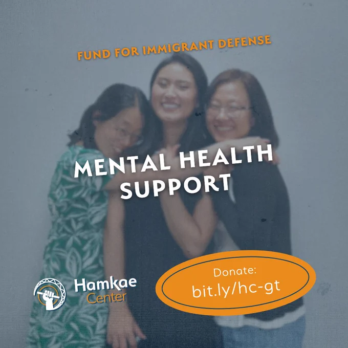 Hamkae Center's Fund for Immigrant Defense: mental health support
Donate: bit.ly/hc-gt

Photo of Hamkae Center staff hugging each other.
