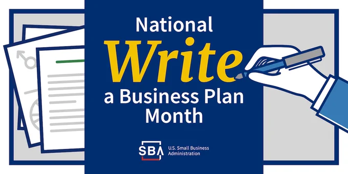 Illustration of documents and a hand writing “National Write a Business Plan Month” with a pen. SBA 
logo is at the bottom. 