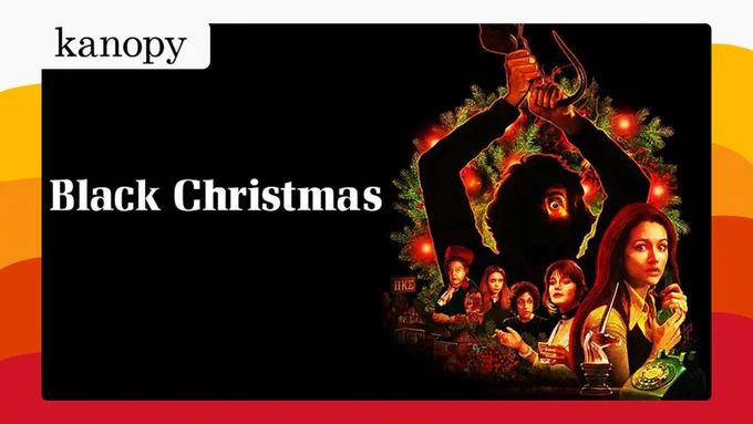 Promotional poster for the movie "Black Christmas" on Kanopy, featuring a collage of intense and fearful faces from the cast, with dark and eerie holiday-themed visuals.