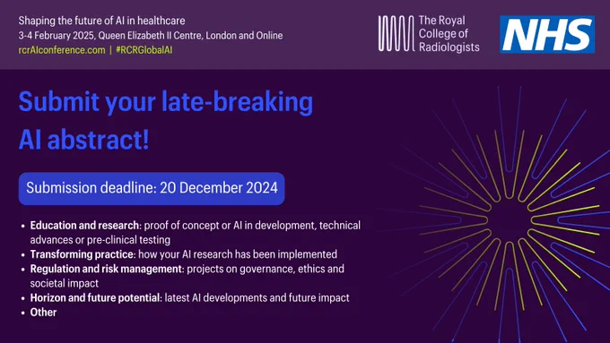 Promotional graphic for The Royal College of Radiologists Conference, titled "Shaping the Future of AI in Healthcare," from February 3-4, 2025, at Queen Elizabeth II Centre, London. It invites submissions for late-breaking abstracts with a deadline of December 20, 2024, highlighting themes like AI in education and research, transforming practice, regulations and risk management, and horizon and future potential. The NHS logo is visible on the right.