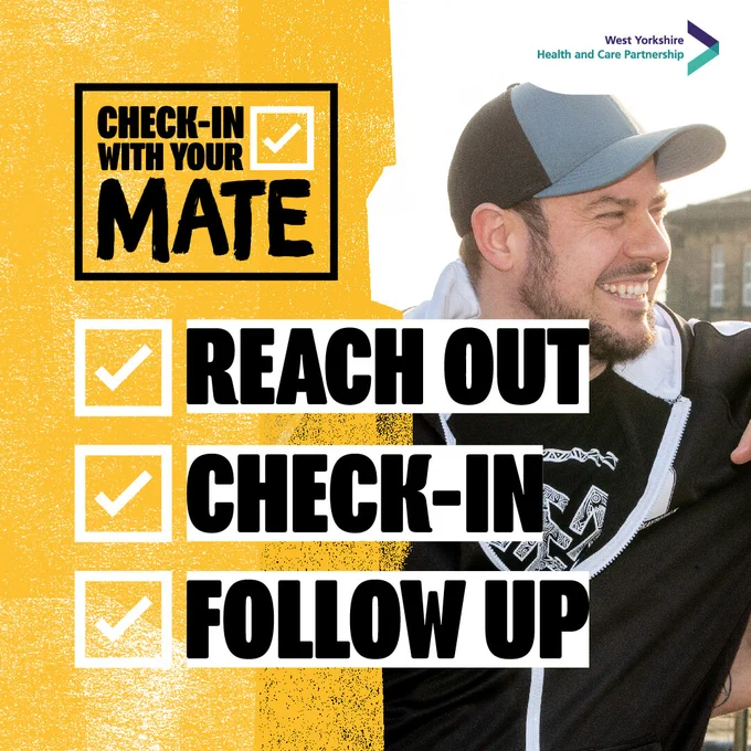 Image of a man in a cap smiling and looking to the side. Text reads: 'Check-in with your mate. Reach out. Check-in. Follow up.' Each phrase has a checkmark next to it. West Yorkshire Health and Care Partnership logo in the top right corner.