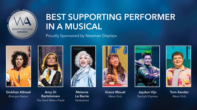 Graphic announces the WOSAwards nominees for Best Supporting Performer in a Musical. They are:

▪️ Siobhan Athwal for Bhangra Nation
▪️ Amy Di Bartolomeo for The Devil Wears Prada
▪️ Melanie La Barrie for Hadestown
▪️ Grace Mouat for Mean Girls
▪️ Jaydon Vijn for Starlight Express
▪️Tom Xander for Mean Girls

We encourage you to vote for your favourites!