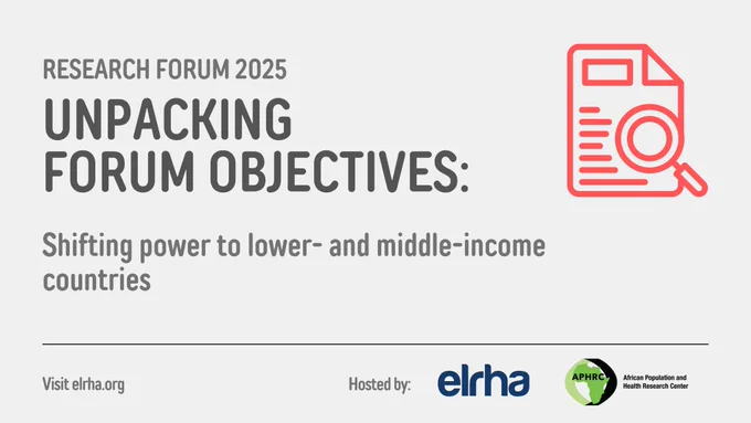 Research Forum 2025
Unpacking forum objectives: Shifting power to lower- and middle-income countries

Hosted by: Elrha and APHRC
Visit elrha.org