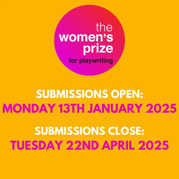 Women's Prize for Playwriting pink logo on a yellow background.

Submissions open: Monday 13th January 2025.
Submissions close: Tuesday 22nd April 2025.