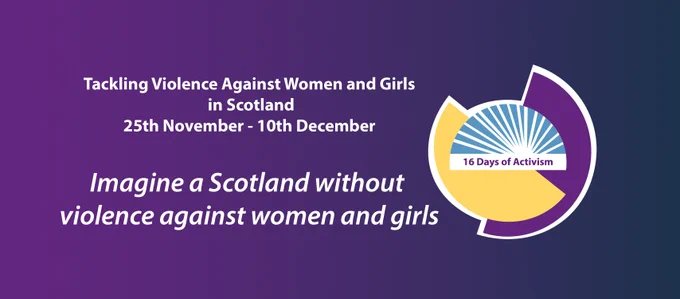 Graphic with a purple gradient background and white text that reads Tackling Violence Against Women and Girls in Scotland 25th November - 10th December Imagine a Scotland without violence against women and girls.