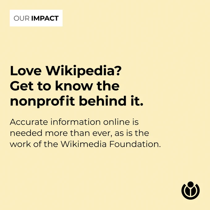 Love Wikipedia? Get to know the nonprofit behind it. Accurate information online is needed more than ever, as is the work of the Wikimedia Foundation.