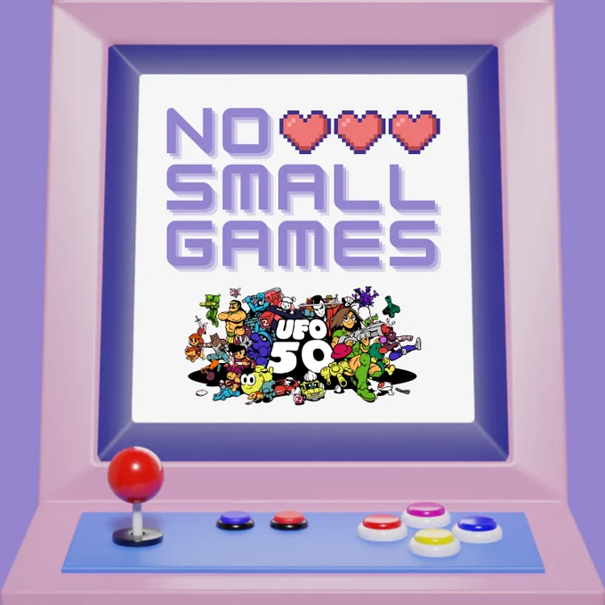 No Small Games episode artwork featuring the show's logo on the screen of a pink and purple arcade machine. Below it is the logo for the game UFO 50, which includes characters from a bunch of the retro-inspired games included within the game.