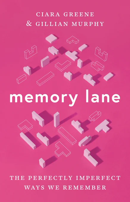 Memory Lane: The Perfectly Imperfect Ways We Remember by Ciara Greene and Gillian Murphy