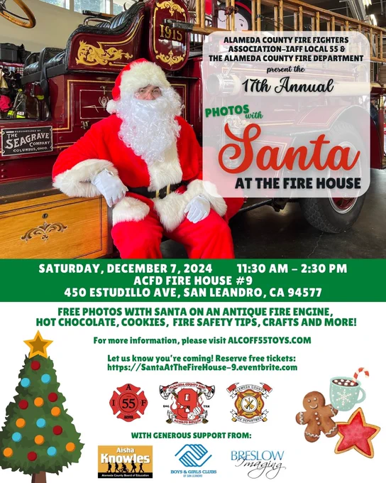 Text box to the right of Santa Claus sitting in front of an antique fire engine that reads Alameda County Fire Fighters Association-IAFF Local 55 & The Alameda County Fire Department present the 17th Annual photos with Santa at the Fire House on Saturday, December 7, 2024, 11:30 AM-2:30 PM, ACFD Fire House #9, 450 Estudillo Ave, San Leandro, CA 94577