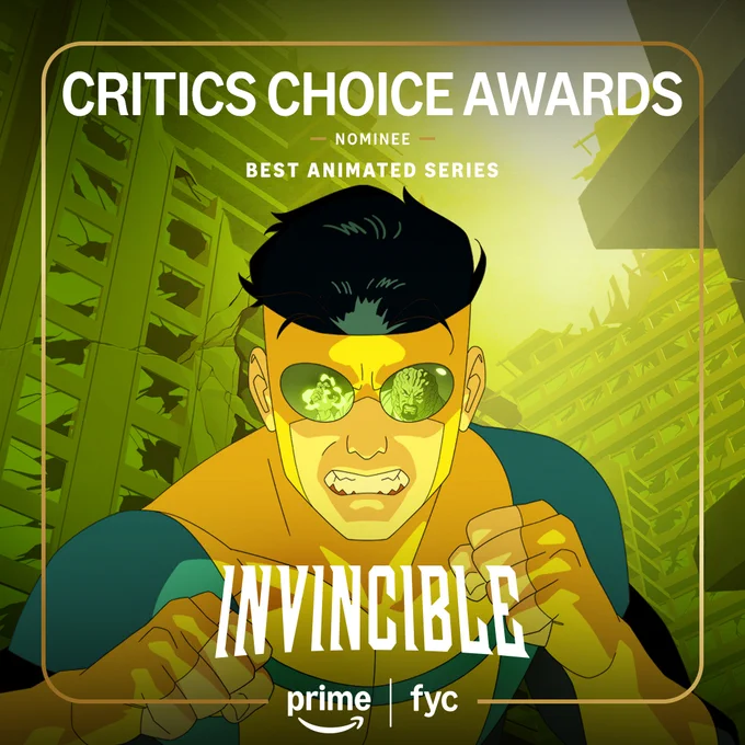 Invincible looks directly at the camera prepared for a fight. Text reads Critics Choice Awards Nominee Best Animated Series. The Invincible and Prime logos are at the bottom with text that reads F Y C.