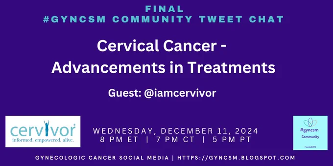 FINAL #gyncsm Community Tweet Chat - Cervical Cancer - Advances in Treatments - Guest @iamcervivor -  Wednesday, December 11, 2024 - 8pmET | 7pmCT | 5pmPT - Gynecologic Cancer Social Media - http://gyncsm.blogspot.com - #gyncsm Community Est. 2013
