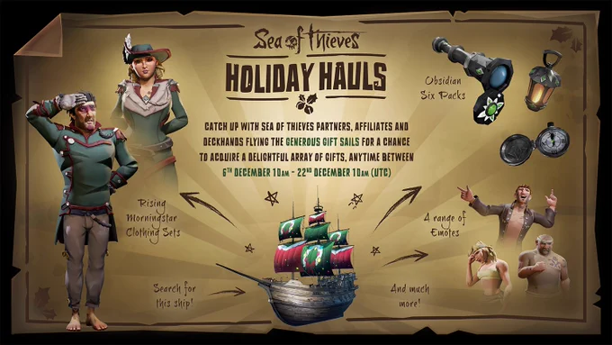 Text reads "Sea of Thieves Holiday Hauls. Catch up with Sea of Thieves Partners, Affiliates and Deckhands flying the Generous Gift Sails for a chance to acquire a delightful array of gifts, anytime between 6th December 10am - 22nd December 10am (UTC)". An image of a ship shows the sails to look out for, they're red and green with white wreaths, very festive. The Rising Morningstar clothing, Obsidian Six Item Packs and a range of emotes are also shown.