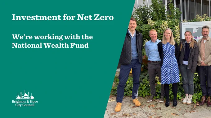 Investment for Net Zero: We're working with the National Wealth Fund with picture of 2 National Wealth Fund representatives and 3 council Net Zero officers outside Hove Town Hall