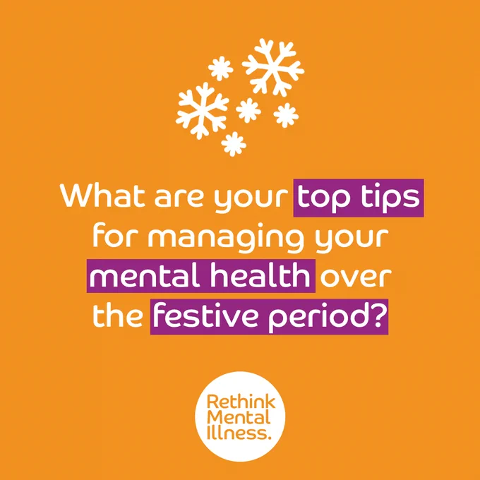 An image featuring text that asks, "What are your top tips for managing your mental health over the festive period?" It includes white snowflake graphics on an orange background and the logo for Rethink Mental Illness at the bottom.