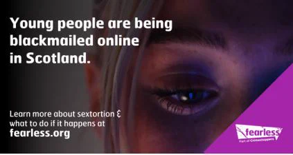 Fearless image
Young People are being blackmailed online in Scotland
Learn more about sextortion & what to do if it happens @fearless.org