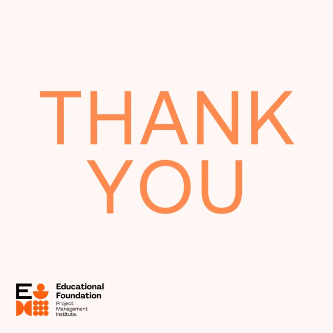 Graphic image with the text 'THANK YOU' in large, bold, orange letters, with the logos of the Educational Foundation and Project Management Institute at the bottom.