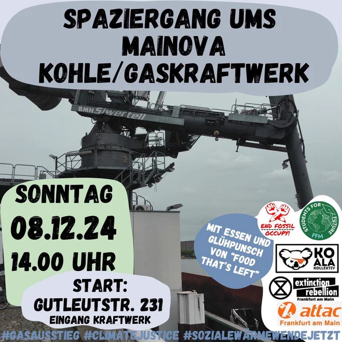 Spaziergang ums Kohle-/Gaskraftwerk von Mainova

So., 8.12., 14h
Start: Eingang Heizkraftwerk West, Gutleutstr. 231

Abschluss: Hinter dem Kraftwerk am Main mit Glühpunsch & Essen von Food that's left!