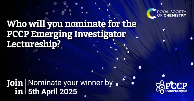 Who will you nominate for the PCCP Emerging Investigator Lectureship? Join in - nominate your winner by 5th April 2025