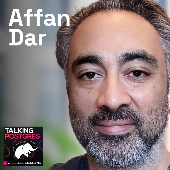 Bio pic for podcast guest Affan Dar, along with the podcast square thumbnail for Talking Postgres with Claire Giordano, and Affan's name in big letters.