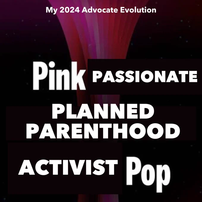 [Image description: graphic for 'My 2024 Advocate Evolution' featuring the logo of Planned Parenthood with the words 'Pink Passionate Pop' in bold white text, set against a dark background with red highlights.]
