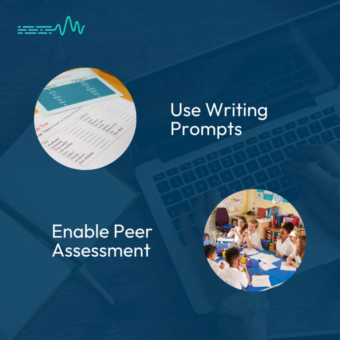 Use Writing Prompts.
Enable Peer Assessment.