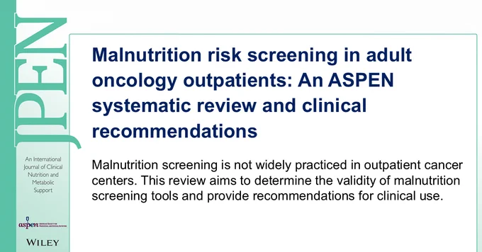JPEN article: Malnutrition risk screening in adult oncology outpatients: An ASPEN systematic review and clinical recommendations