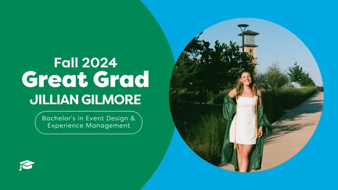 Fall 2024 Great Grad. Jillian Gilmore. Bachelors in Event Design & Experience Management.