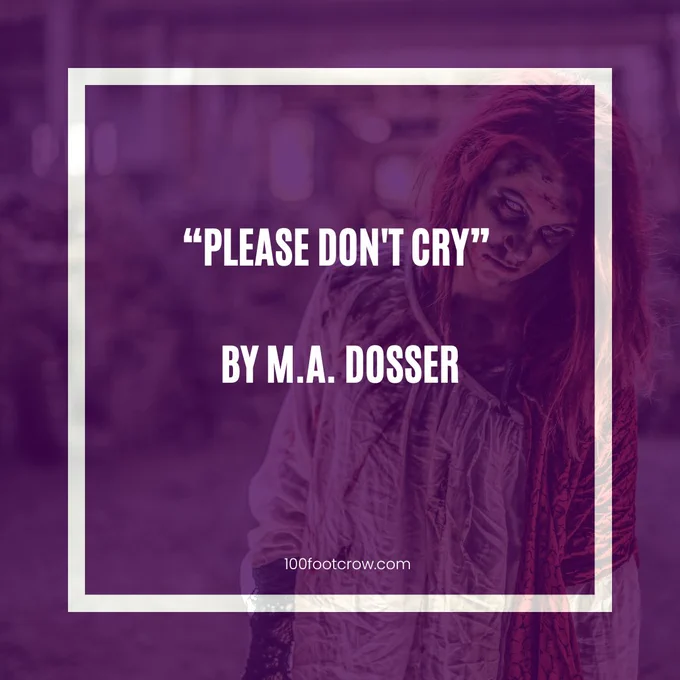 Text reading "Please Don't Cry" by M.A. Dosser is covering a zombie with red hair. 