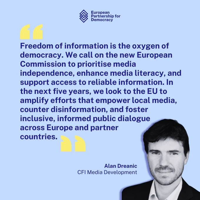 Freedom of information is the oxygen of democracy. We call on the new European Commission to prioritise media independence, enhance media literacy, and support access to reliable information. In the next five years, we look to the EU to amplify efforts that empower local media, counter disinformation, and foster inclusive, informed public dialogue across Europe and partner countries.

Alan Dreanic, CFI Media Development