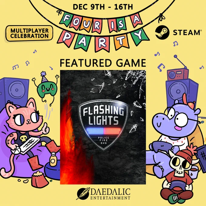 Artwork with a yellow background, three anthropomorphic characters playing video games and large speakers in the background. Text reads 'Dec 9th - 16th: Four is a Party - Multiplayer Celebration - Steam'. In the centre of the image is the text 'FEATURED GAME', with logo artwork for the game Flashing Lights. Text on this artwork says 'Police - Fire - EMS'. At the bottom of the image the logo for Daedalic Entertainment can be seen.