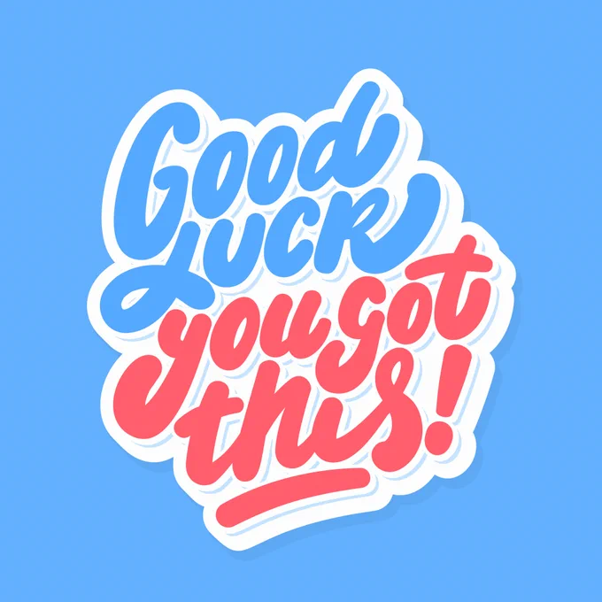 image saying 'Good luck, you got this!'